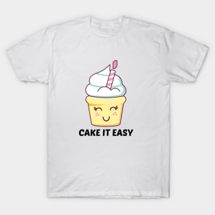 Cake It Easy - Cute Cake Pun T-Shirt